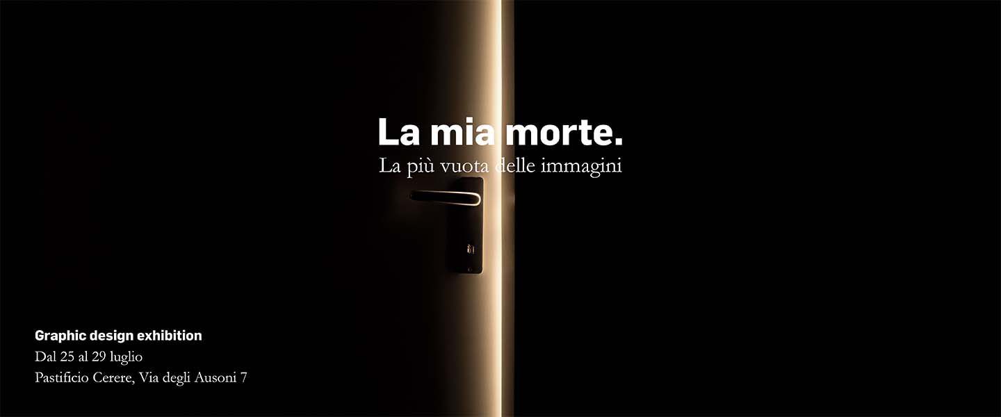 La mia morte - La più vuota delle immagini. Graphic Design Exhibition